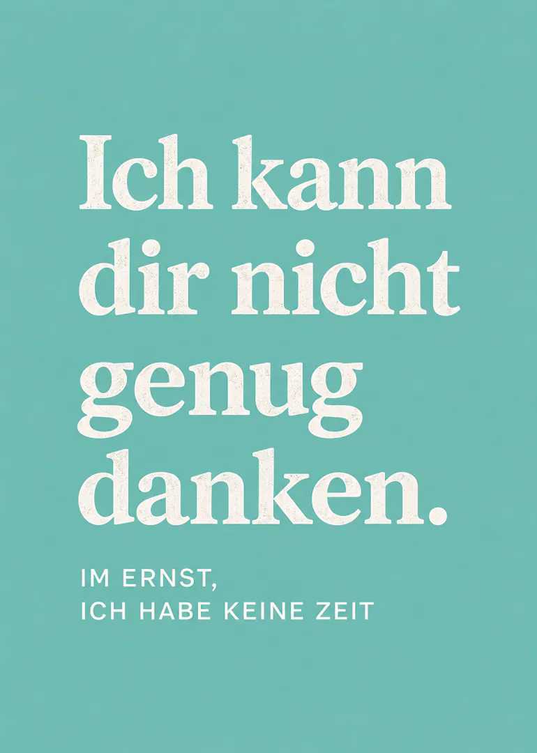 Türkise Karte mit cremeweisser Schrift und einem sarkastischen Dankesspruch.