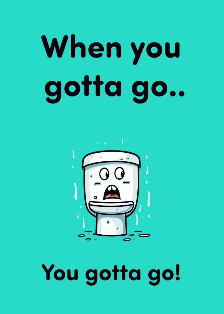 Cartoon toilet character on turquoise background with cheeky wording about needing to go very quickly.