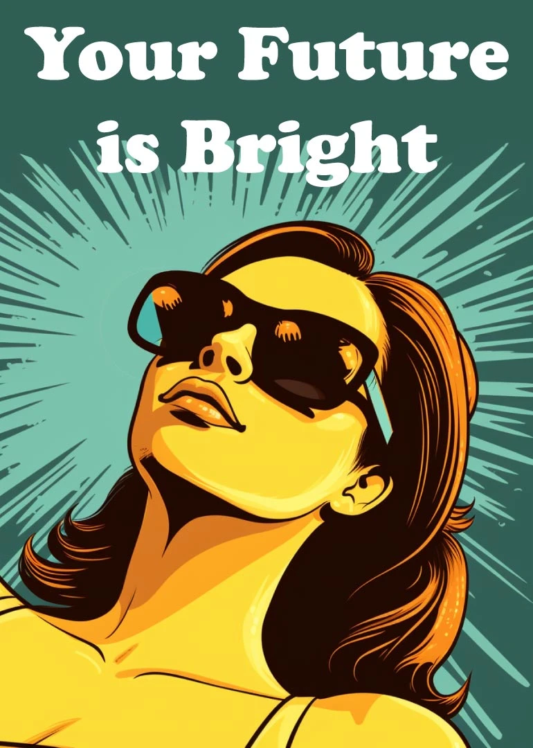 Pop art woman in sunglasses with teal burst background and text Your Future is Bright.