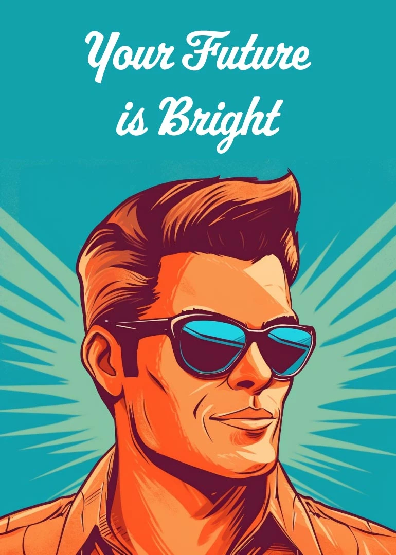 Retro illustrated man in sunglasses with the text Your Future is Bright on teal background.