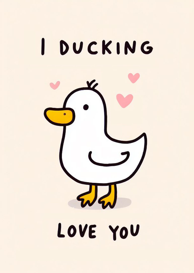 Cute duck illustration with pun 'I ducking love you' and hearts