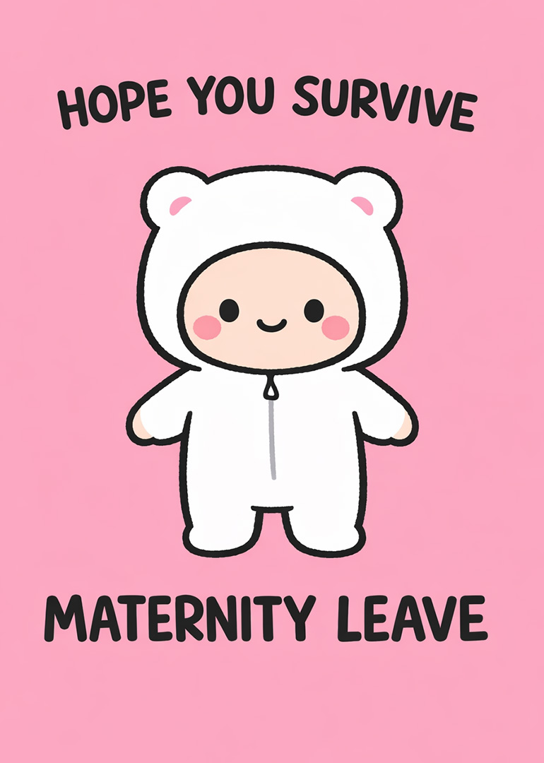 Cute baby in a bear onesie with the words hope you survive maternity leave.