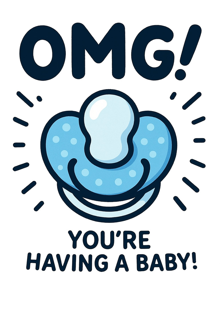 Blue pacifier with OMG text and you're having a baby message