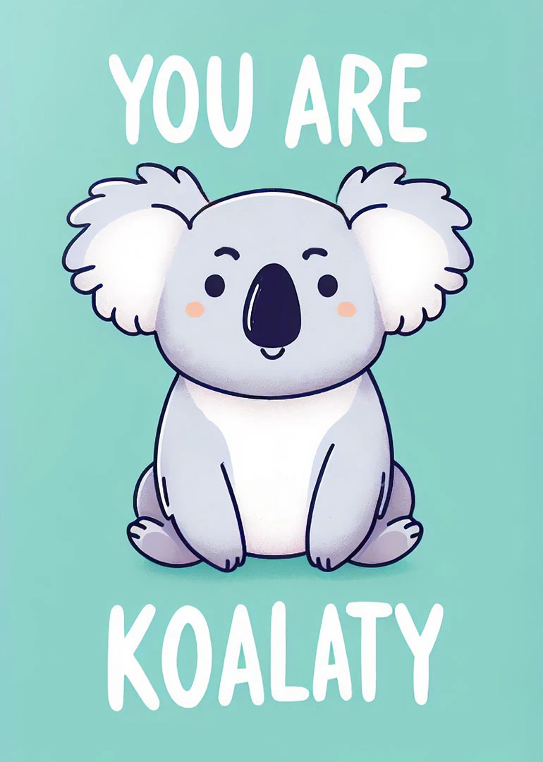Cute cartoon koala on aqua background with You Are Koalaty in bold white lettering below.