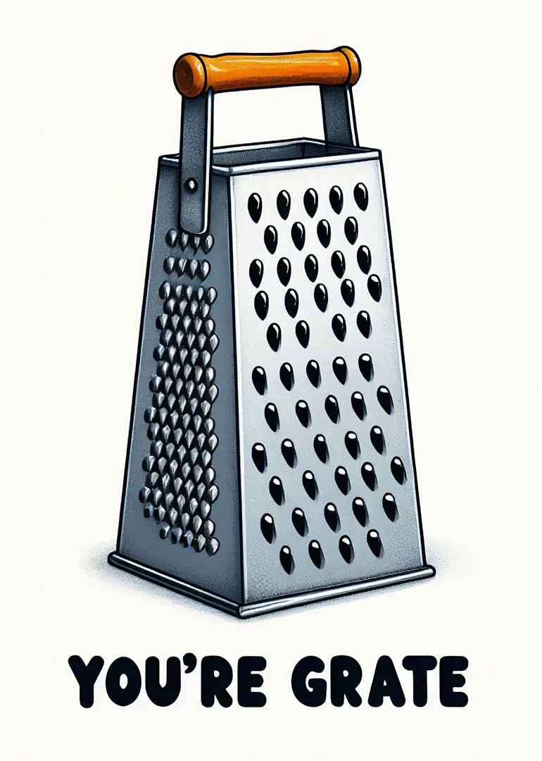 A metal grater illustration with the words You're grate in bold black lettering below it.