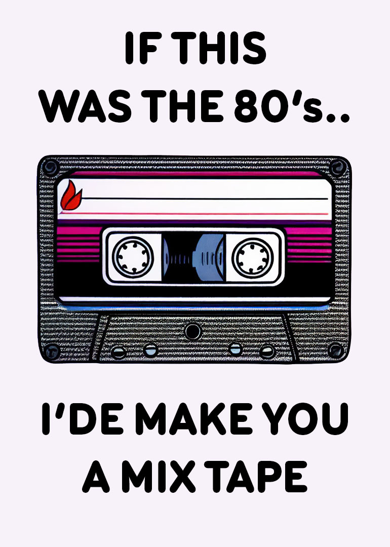 Card featuring an 80s style cassette tape with nostalgic text about making a mix tape