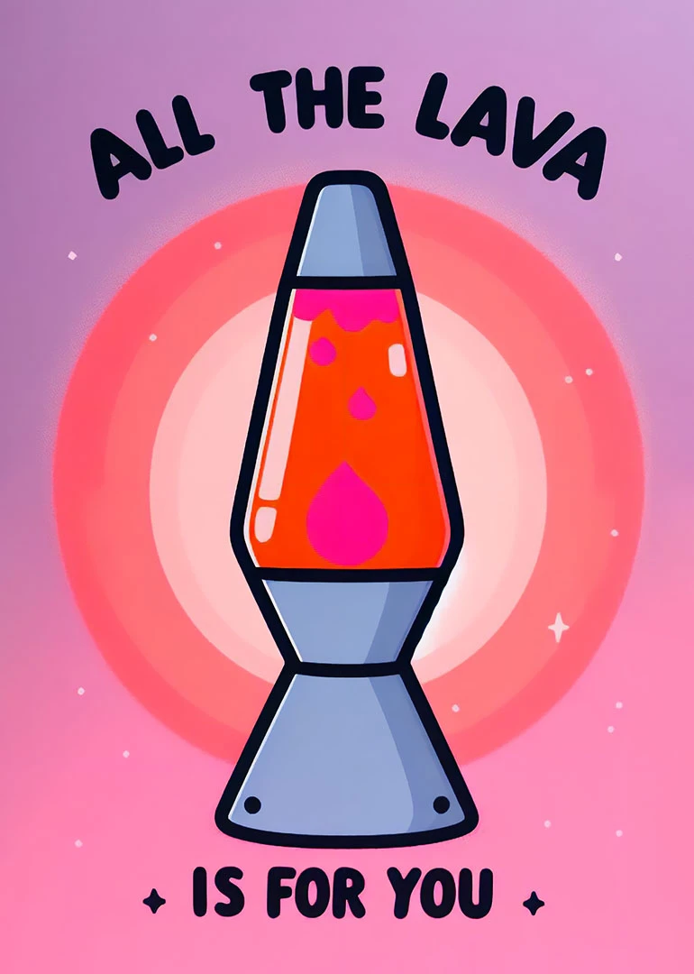 A pink lava lamp card reading All the Lava Is for You with playful hearts.