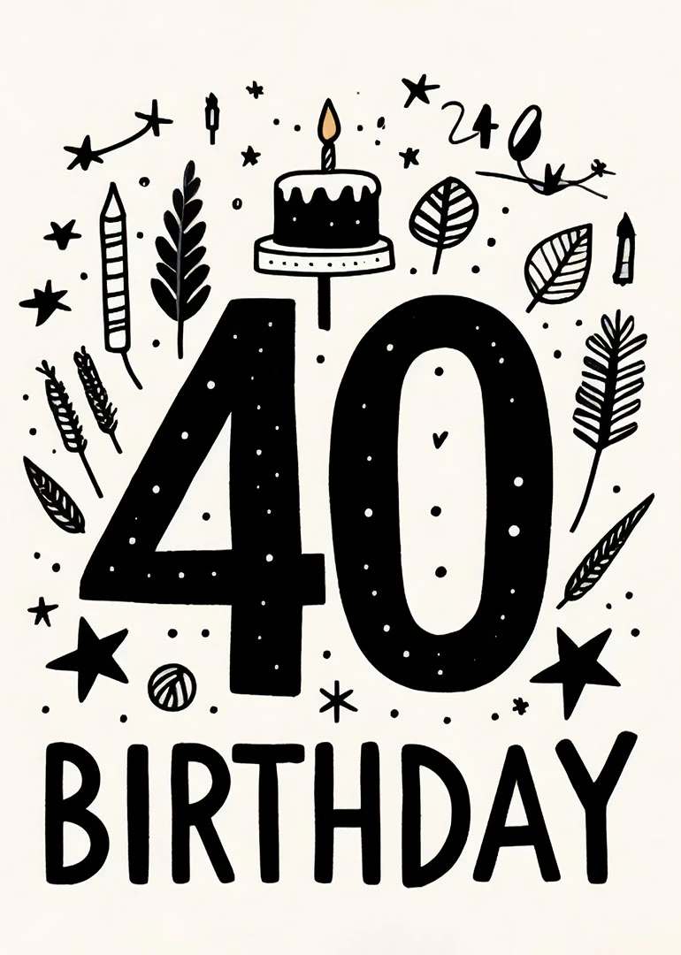 Black and white doodle birthday card with 40, cake, leaves, stars, and handwritten birthday text.