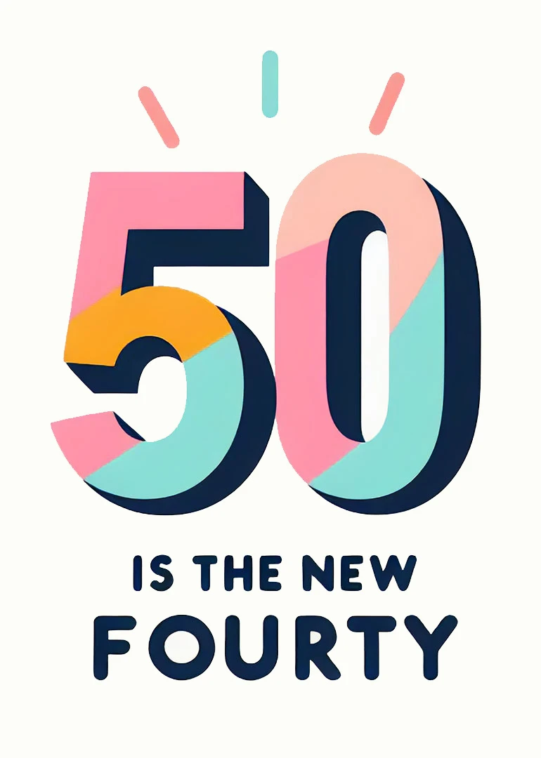 Colorful card reading 50 is the new forty in bold modern typography.