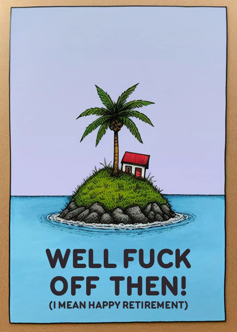 Humorous island card with palm tree and cabin saying well fuck off then, happy retirement.