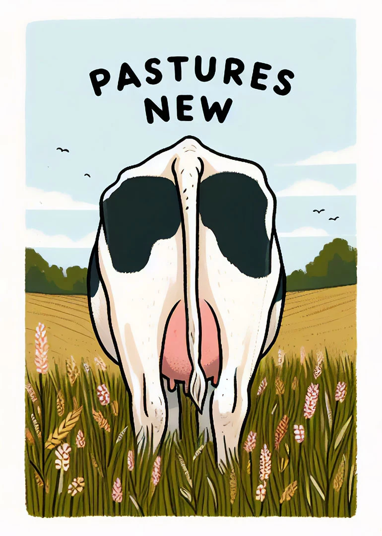 A cow seen from behind stands in a field beneath the words Pastures New card.