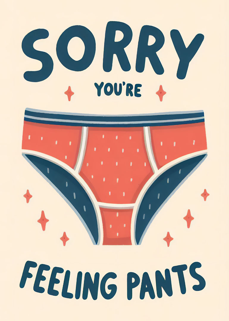 Illustration of red underwear with sorry you're feeling pants text