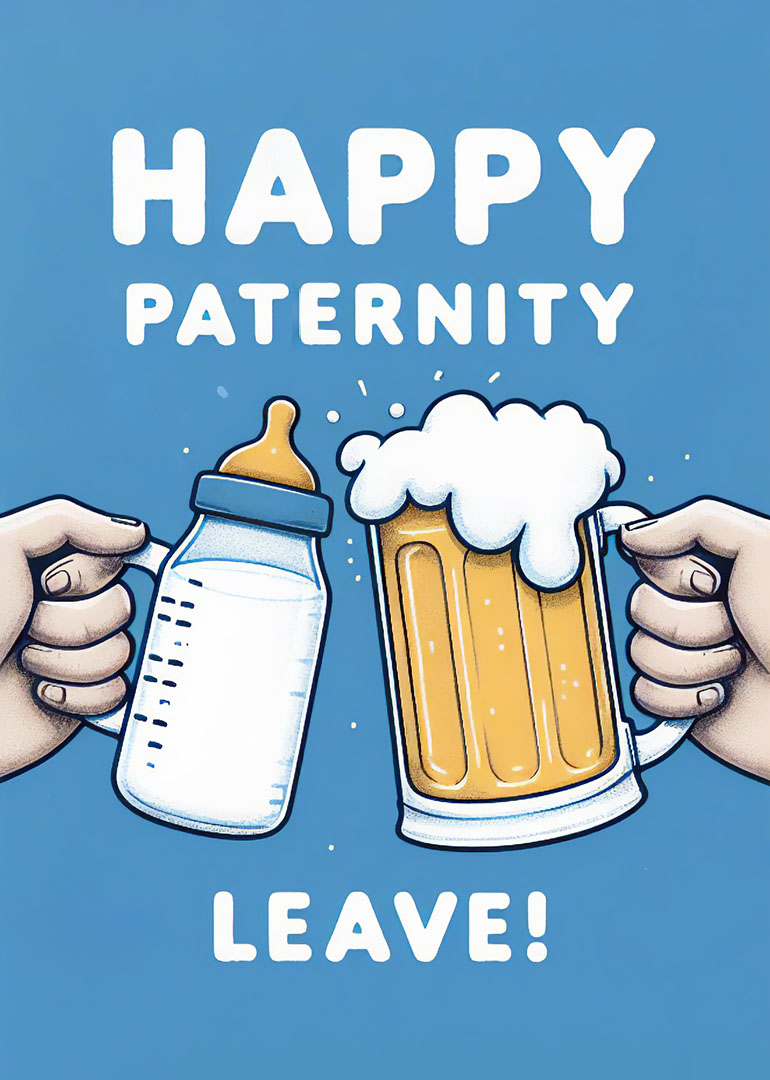 Card showing hands holding baby bottle and beer mug with happy paternity leave text