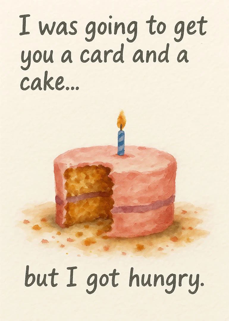 Watercolor birthday cake with candle and bitten slice beside funny hungry card message.
