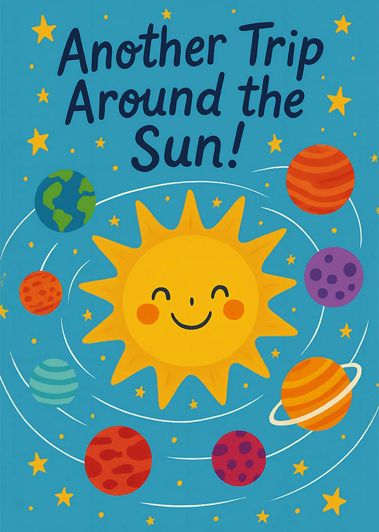 Smiling sun and colorful planets surround the words Another Trip Around the Sun.
