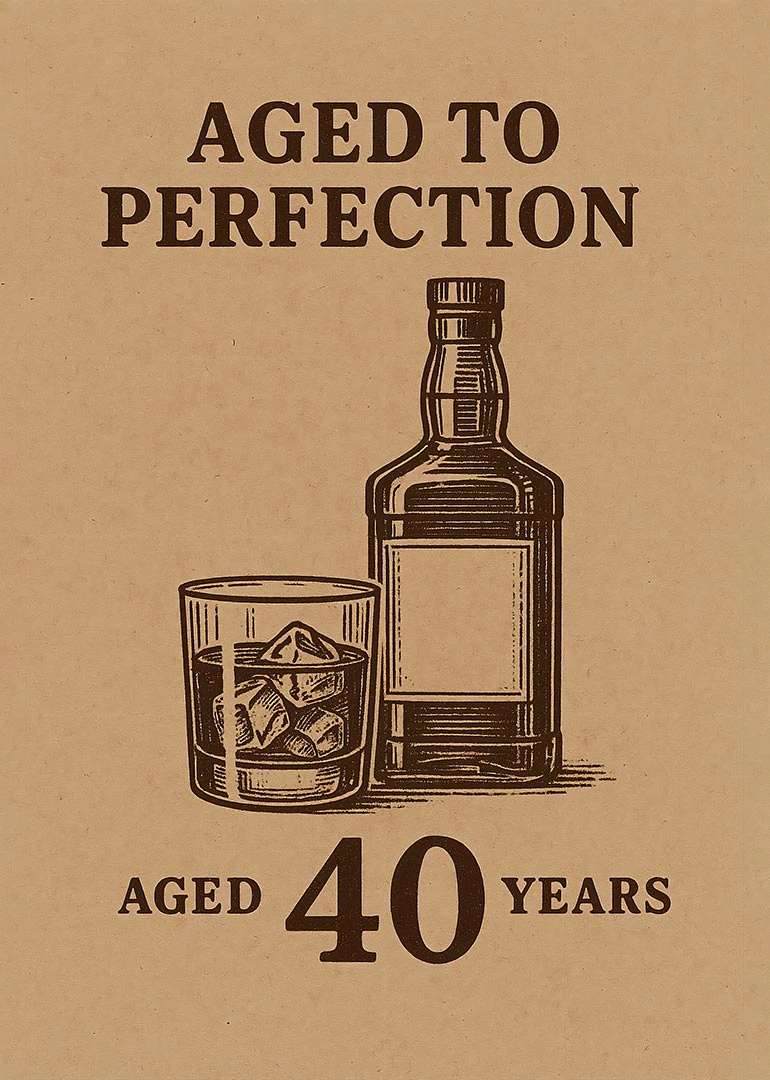 Vintage whiskey bottle and glass with Aged to Perfection and Aged 40 Years text below.