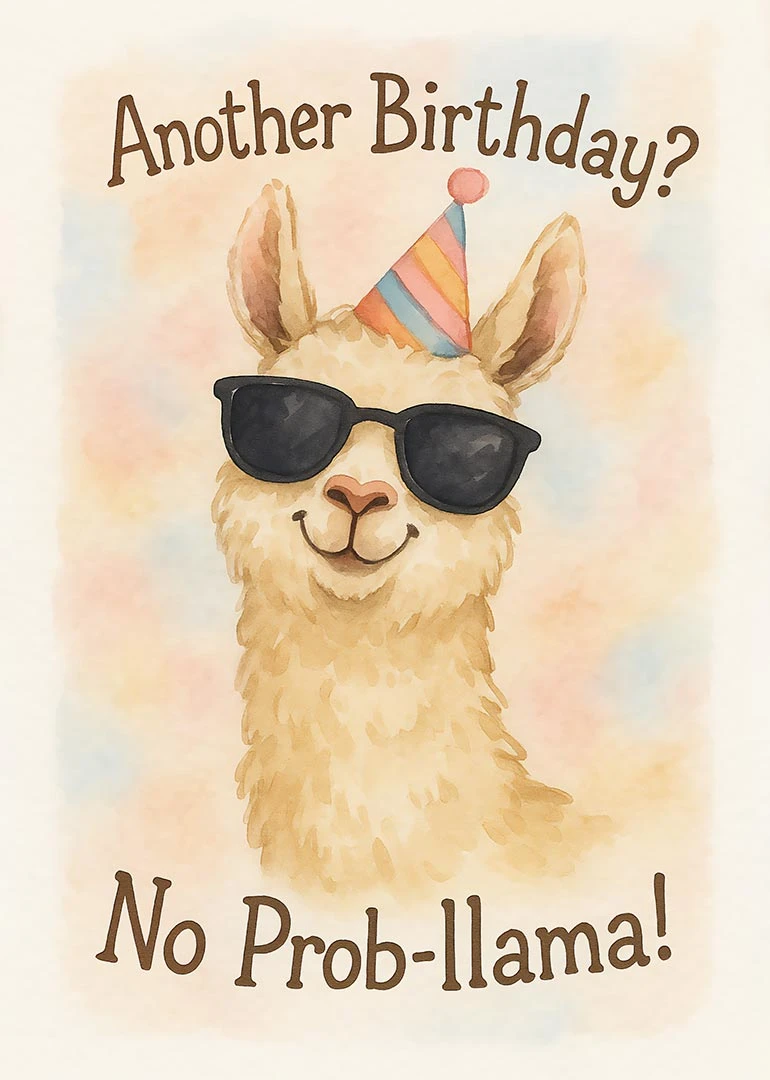 Watercolor llama wearing sunglasses and party hat with Another Birthday and No Prob-llama text.