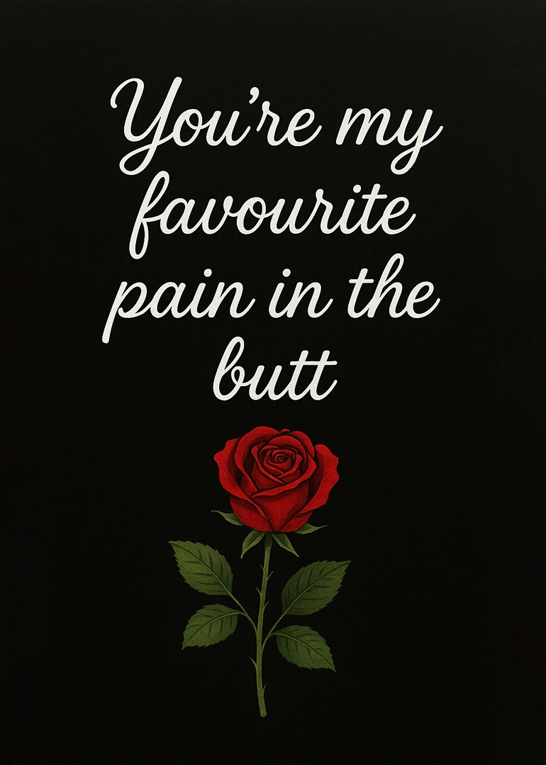 Cheeky card with red rose and text saying You're my favourite pain in the butt.