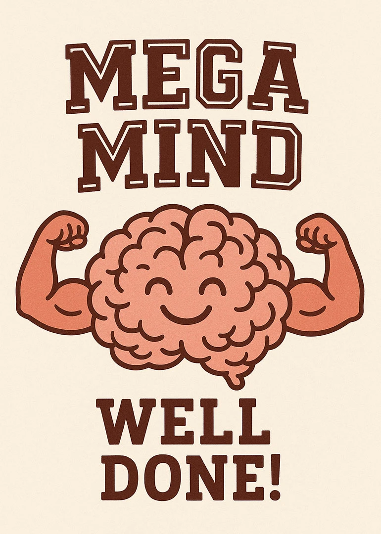 Cartoon brain with flexing arms and the words Mega Mind Well Done on cream background.