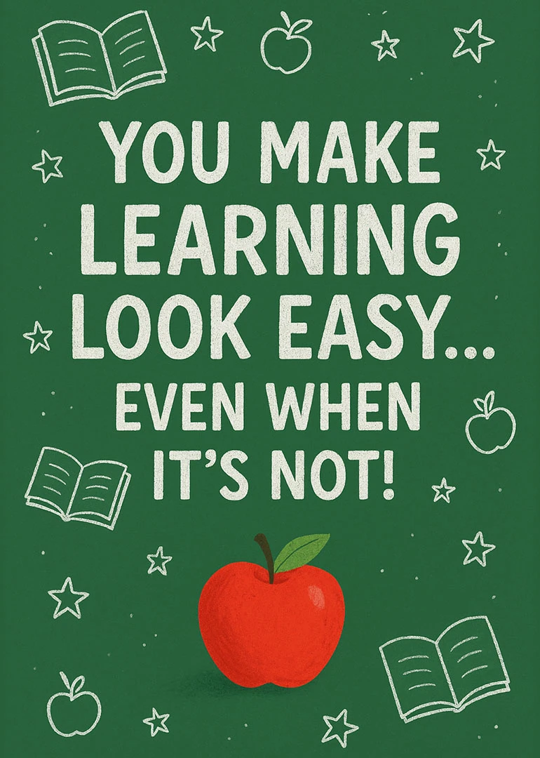 Chalkboard teacher card with apple and books saying learning looks easy even when not really.