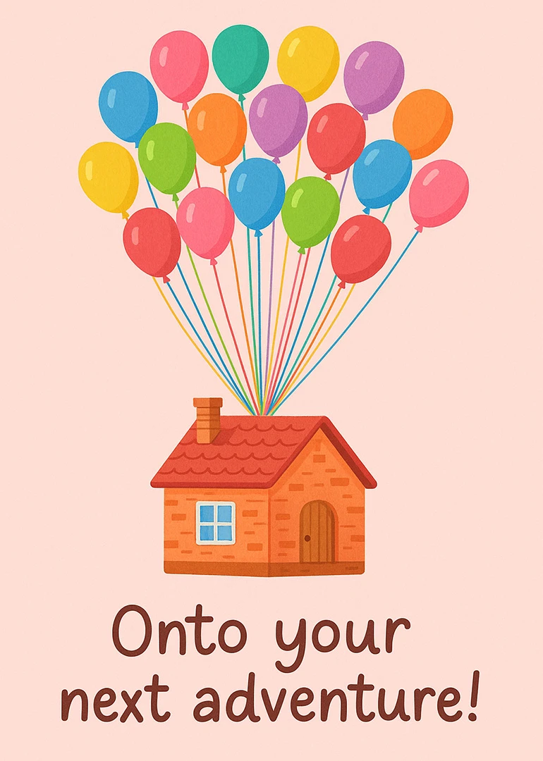 Colorful balloons lift a house above the phrase onto your next adventure for cheerful farewells.