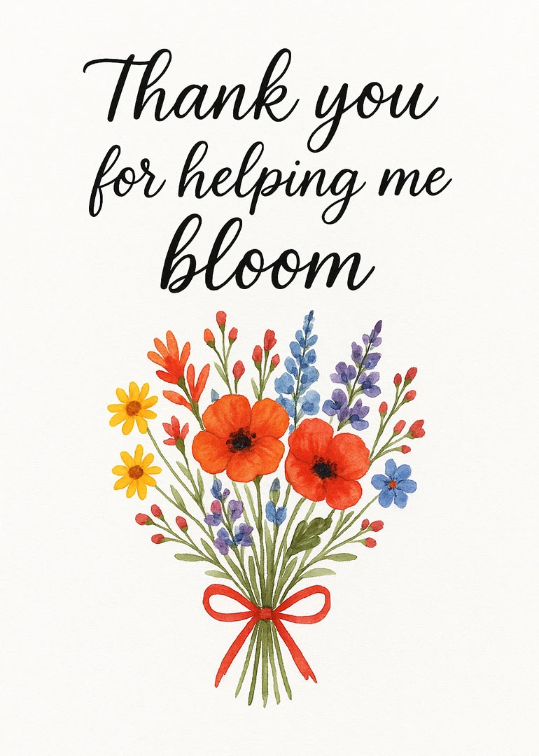 Watercolor bouquet card with Thank you for helping me bloom handwritten in black script above.