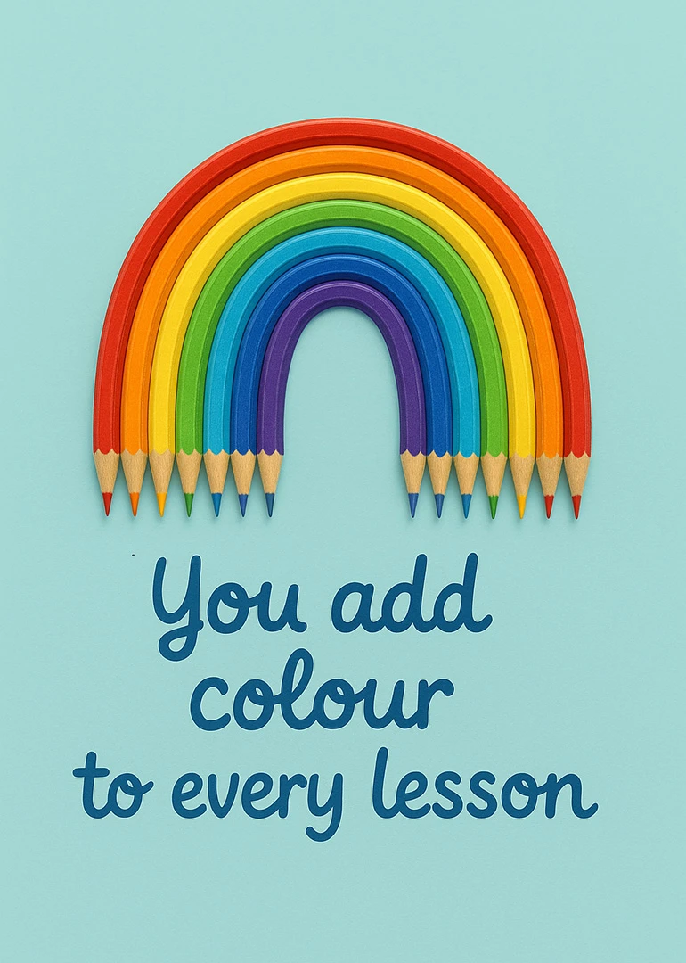 Rainbow pencil arch with text You add colour to every lesson on a blue background.