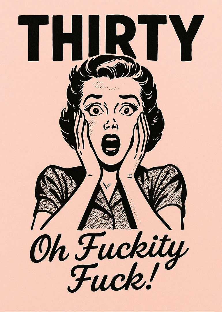 Retro shocked woman illustration with thirty headline and Oh Fuckity Fuck wording on pink background.