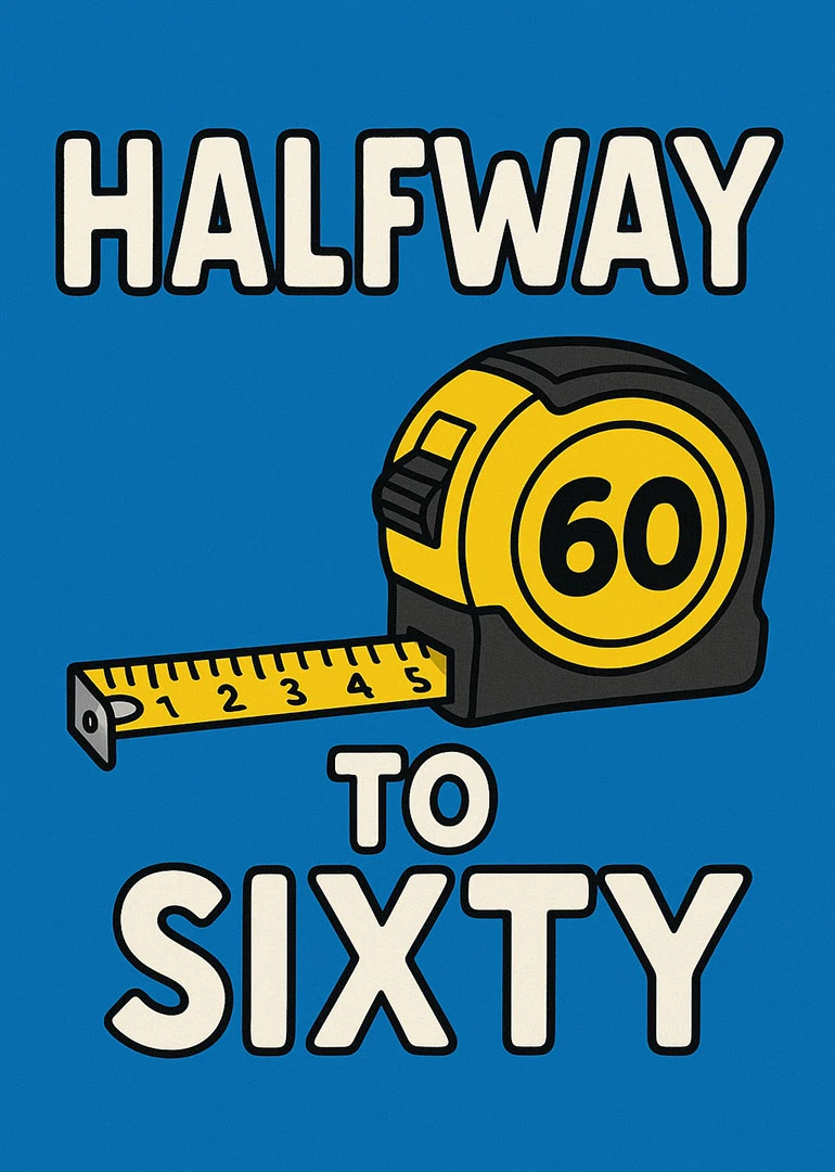 Blue birthday card with tape measure and bold Halfway to Sixty text for 30th birthday.