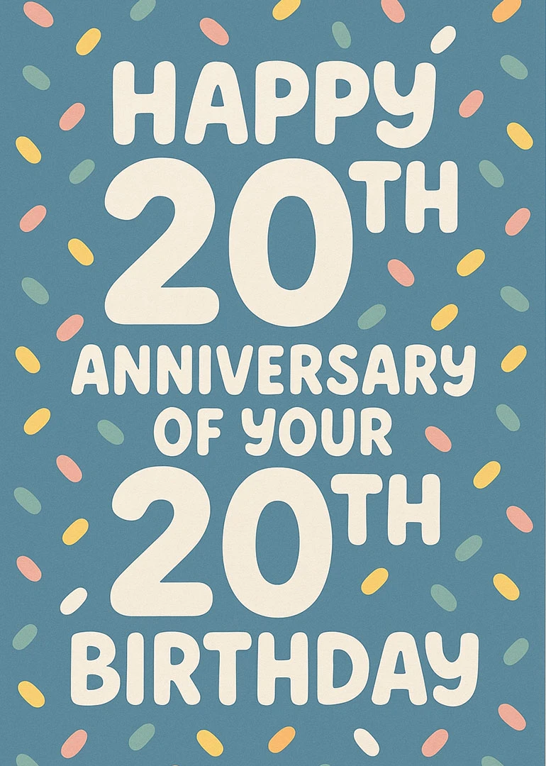 Blue card with cream text reading Happy 20th Anniversary of your 20th Birthday and confetti.