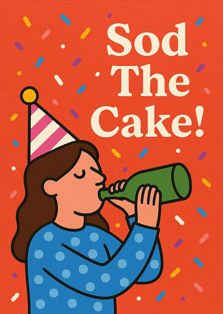 Woman in party hat drinks from a bottle beside Sod The Cake text and confetti.