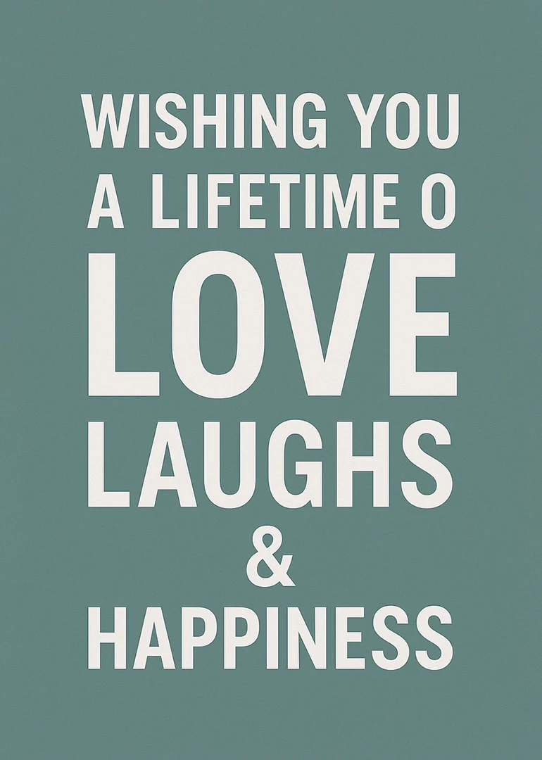Teal card with bold white text wishing a lifetime of love, laughs and happiness overall.