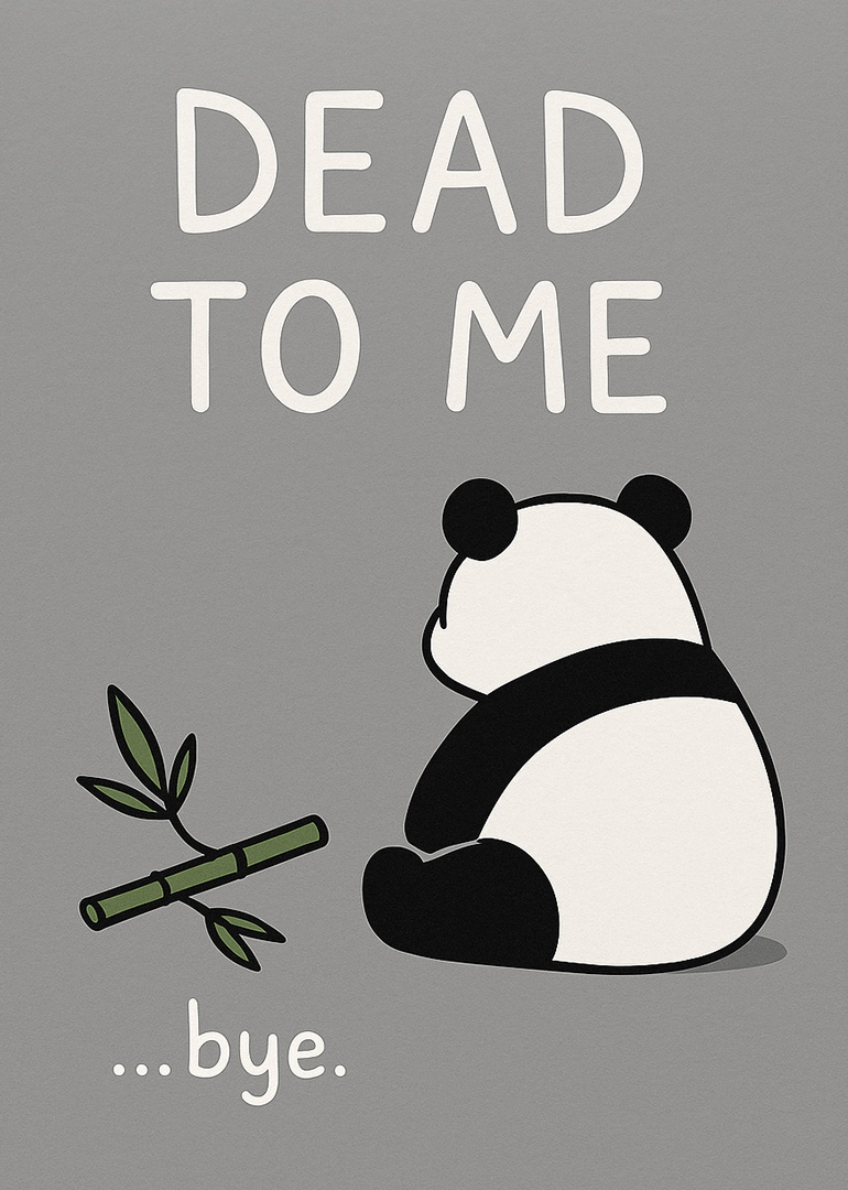 Cartoon panda sitting with bamboo and dead to me text on grey background