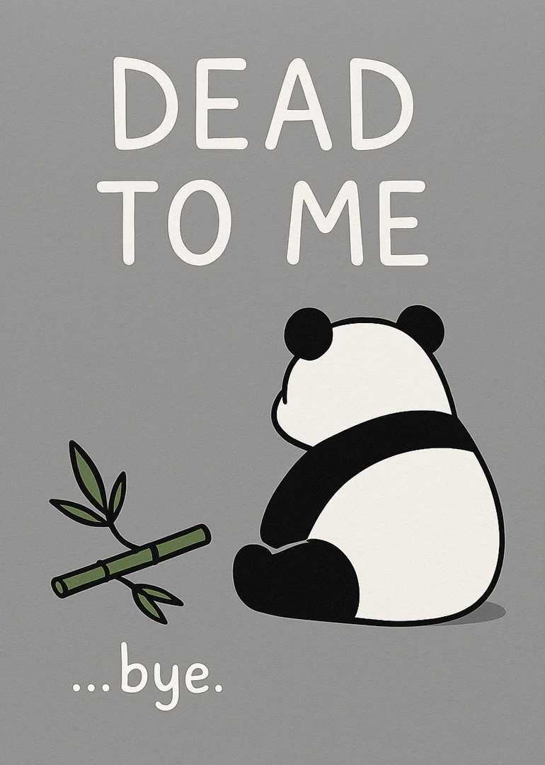 Grey card with seated panda, bamboo, and words dead to me...bye in white text.
