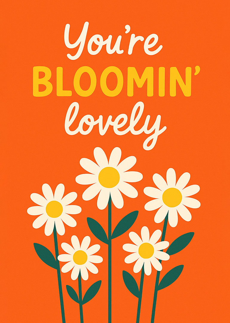 Orange card with white daisies and uplifting text you're bloomin' lovely