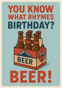 Retro birthday card with beer box illustration and bold text, You know what rhymes? Beer!