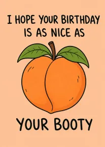 Cheeky Peach Birthday Card With Nice As Your Booty Pun