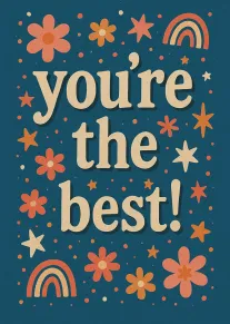 Cream text saying you're the best on a teal card with flowers, stars, and rainbows.