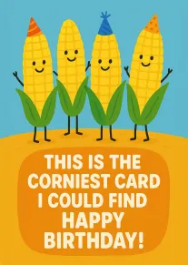 Four smiling corn cobs in party hats stand above a corny happy birthday message card.