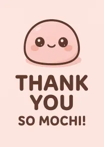 Cute smiling mochi character above the words Thank You So Mochi on a pink background.