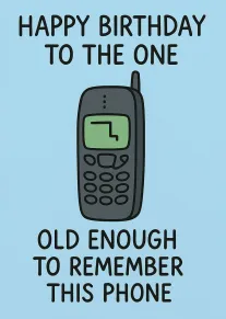 Blue birthday card with cartoon retro mobile phone and joke about fondly remembering old phones.