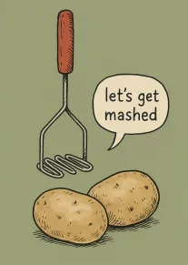 A potato masher and two potatoes with the speech bubble let's get mashed on green.