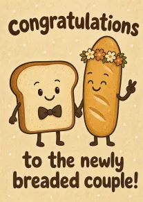 Cartoon slice of bread and baguette holding hands beneath congratulations for a newly breaded couple.