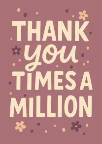 Cream lettering on mauve floral card reads Thank you times a million with scattered dots.