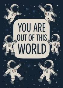 Six astronauts float around a space card saying You Are Out of This World.