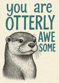 Otter illustration with You Are Otterly Awesome text in teal on a cream background card.