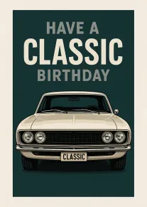 Front view vintage classic car with Have a Classic Birthday text on dark teal background.
