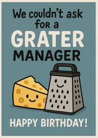 Funny Birthday Card for a Great Manager with Cheese Grater Pun