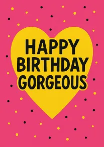 Pink card with yellow heart, confetti dots, and bold Happy Birthday Gorgeous text centered design.
