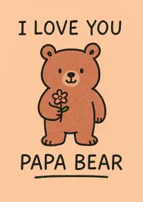 Cute bear holding a flower with I LOVE YOU PAPA BEAR on a peach background.